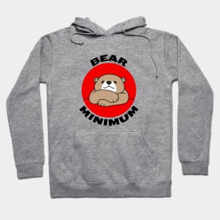 Bear Minimum | Bare Minimum Bear Pun Hoodie